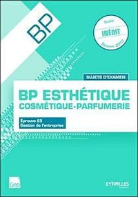 Sujets d’examen - Bac Pro esthétique, cosmétique, parfumerie : Epreuve E5 : Gestion d’entreprise