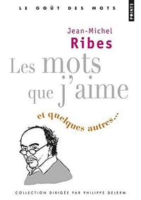 Jean-Michel Ribes - Les Mots que j'aime. et quelques autres