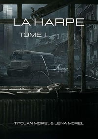 La Harpe: Tome 1 - Titouan Morel, Léna Morel (2022)