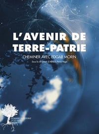 L'avenir de Terre-Patrie: Cheminer avec Edgar Morin - Alfredo Pena-Vega et Collectif (2021)