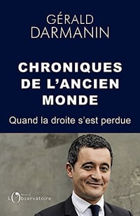Chroniques de l’ancien monde (2017) - Gérard Darmanin