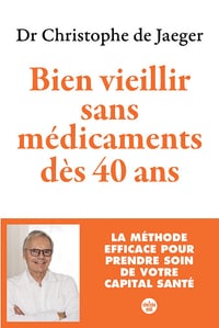 Bien vieillir sans médicaments dès 40 ans - Christophe de Jaeger (2024)