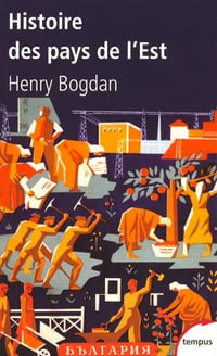 Histoire des pays de l’Est - Henry BOGDAN