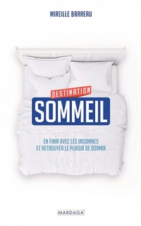 Destination sommeil : En finir avec les insomnies et retrouver le plaisir de dormir - Mireille Barreau (2021)