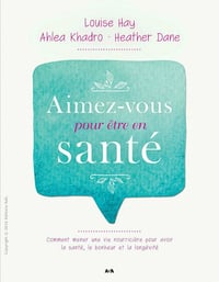 Aimez-vous pour être en santé - Louise Hay