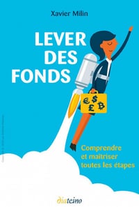 Lever des fonds: Comprendre et maîtriser toutes les étapes (2018)