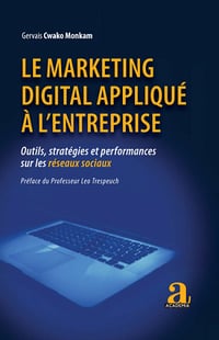 Le marketing digital appliqué à l'entreprise : Outils, stratégies et performances sur les réseaux sociaux - Gervais Cwako Monkam (2021)