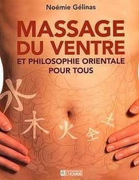 Massage du ventre et philosophie orientale pour tous (2016) - Noémie Gélinas