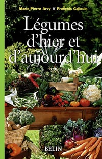 Légumes d'hier et d'aujourd'hui - Marie-pierre Arvy (2007)