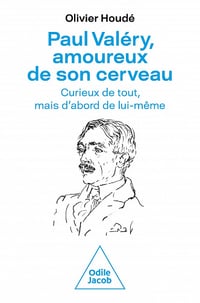 Paul Valéry, amoureux de son cerveau - Olivier Houdé (2022)