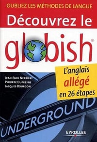 Découvrez le Globish: L'anglais allégé en 26 étapes - Jean-Paul Nerrière, Philippe Dufresne, Jacques Bourgon (2005)