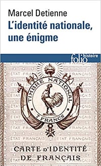 L’identité nationale, une énigme - Marcel Detienne