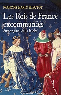 Les Rois de France excommuniés - Francois-marin Fleutot (2019)