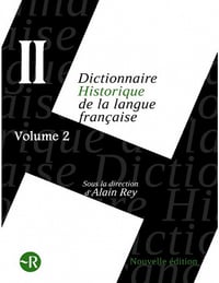 Dictionnaire historique de la langue française Vol 2