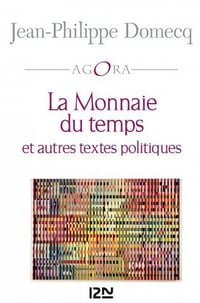 La Monnaie du temps suivi de Petit traité de Métaphysique sociale - Jean-Philippe Domecq