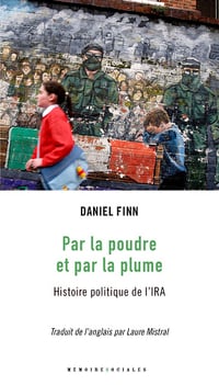 Par la poudre et par la plume : Histoire politique de l'IRA - Daniel Finn (2023)