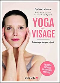 Sylvie Lefranc, "Yoga du visage : 5 minutes par jour pour rajeunir"
