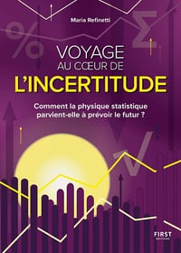 Voyage au coeur de l'incertitude. Comment la physique statistique parvient-elle à prévoir le futur - Maria Refinetti (2023)
