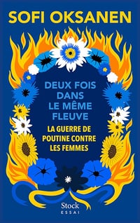 Deux fois dans le même fleuve: La guerre de Poutine contre les femmes - Sofi Oksanen (2023)