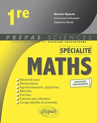 Spécialité Mathématiques - Première - nouveaux programmes - Nicolas Nguyen, Stéphane Daniel, Emmanuel Schneider