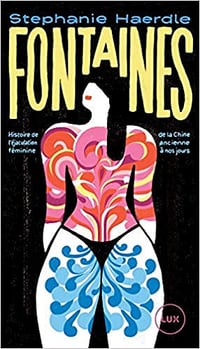 Fontaines : Histoire de l'éjaculation féminine de la Chine ancienne à nos jours - Stephanie Haerdle (2021)