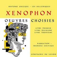 Xénophon - Histoire Grecque - Les Helléniques, œuvres choisies (2020)