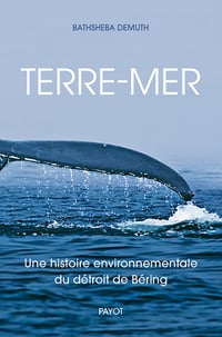 Terre-mer : Une histoire environnementale du détroit de Beiring - Bathsheba Demuth (2023)