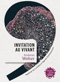 Invitation au vivant : Repenser les Lumières à l’âge de l’Anthropocène - Andreas Weber (2021)
