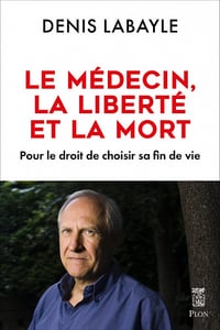 Le médecin, la liberté et la mort - Denis Labayle (2022)