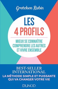 Les 4 profils: Mieux se connaitre, comprendre les autres et vivre ensemble - Gretchen Rubin