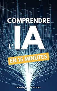 Thomas Clermont - Comprendre l'IA en 15 minutes: Guide essentiel sur l'Intelligence Artificielle (2024)