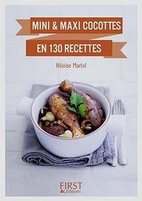 Héloïse Martel - Mini et Maxi cocottes en 130 recettes