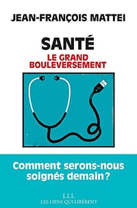 Santé - Le grand bouleversement - Jean-François Mattei (2020)