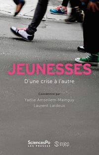 Jeunesses, d’une crise à l’autre - Yaëlle Amsellem-Mainguy, Laurent Lardeux (2022)