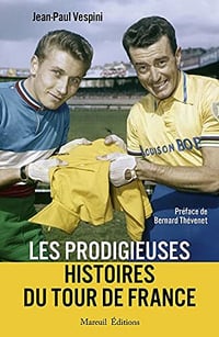 Les prodigieuses histoires du Tour de France - Jean-Paul Vespini (2021)