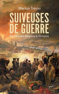Suiveuses de guerre : De l'Ancien Régime à l'Empire - Marion Trévisi (2025)