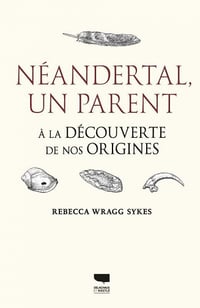 Néandertal, un parent - Rebecca Wragg Sykes (2022)