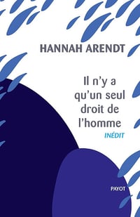 Hannah Arendt - Il n'y a qu'un seul droit de l'homme: Précédé de : Nous réfugiés
