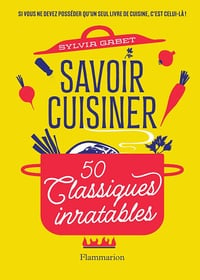 Savoir cuisiner : 50 Classiques inratables - Sylvia Gabet (2024)