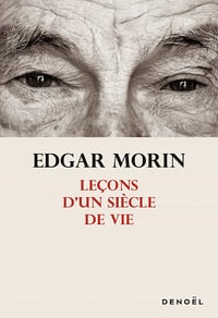 Leçons d'un siècle de vie - Edgar Morin (2021)