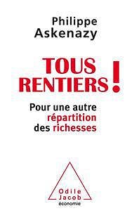 Tous rentiers !: Pour une autre répartition des richesses - Philippe Askenazy