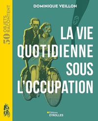 La vie quotidienne sous l'Occupation - Dominique Veillon (2025)