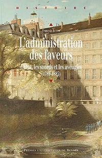 L’administration des faveurs : L’Etat, les sourds et les aveugles (1789-1885) - François Buton (2020)