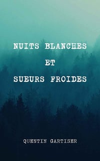 Nuits Blanches et Sueurs Froides - Quentin Gartiser (2021)