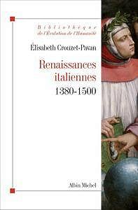 Crouzet-Pavan Elisabeth, "Renaissances italiennes : (1380-1500)"