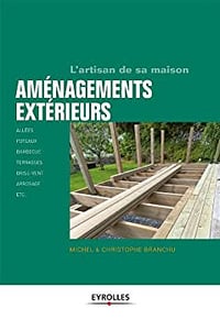 Les aménagements extérieurs de la maison - Michel Branchu, Christophe Branchu