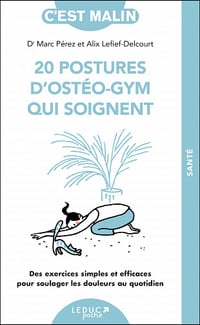 20 postures d'ostéo-gym qui soignent - Marc Perez (Dr) et Alix Lefief Delcourt (2021)