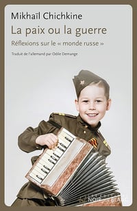 La paix ou la guerre - Mikhaïl Chichkine (2023)