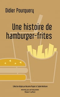 Une histoire de hamburger-frites - Didier Pourquery