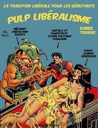 Pulp libéralisme : La tradition libérale pour les débutants - Daniel Tourre